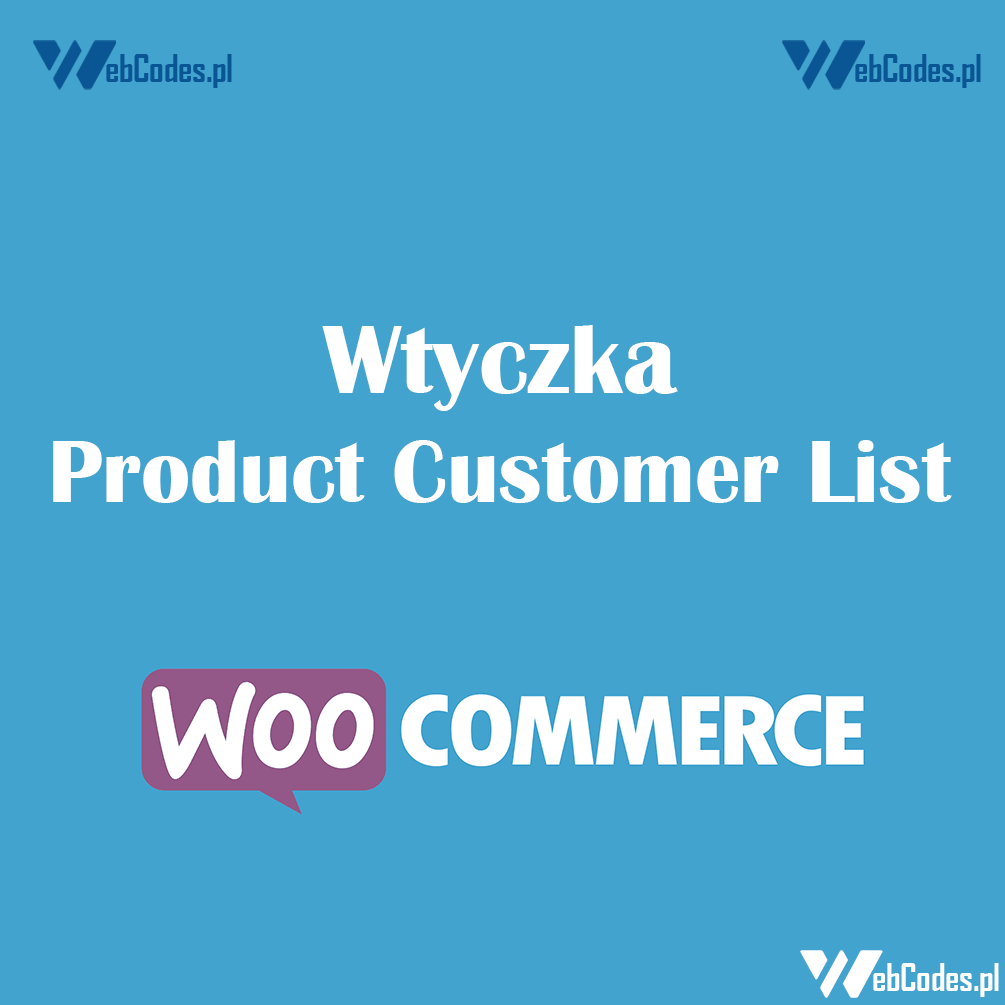 Wtyczka Product Customer List Wtyczka Product Customer List for WooCommerce - Lista klientów dla produktów wtyczki woocommerce